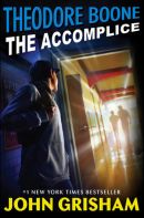 Theodore Boone - The Accomplice