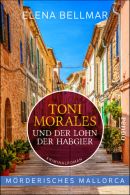 Mörderisches Mallorca - Toni Morales und der Lohn der Habgier
